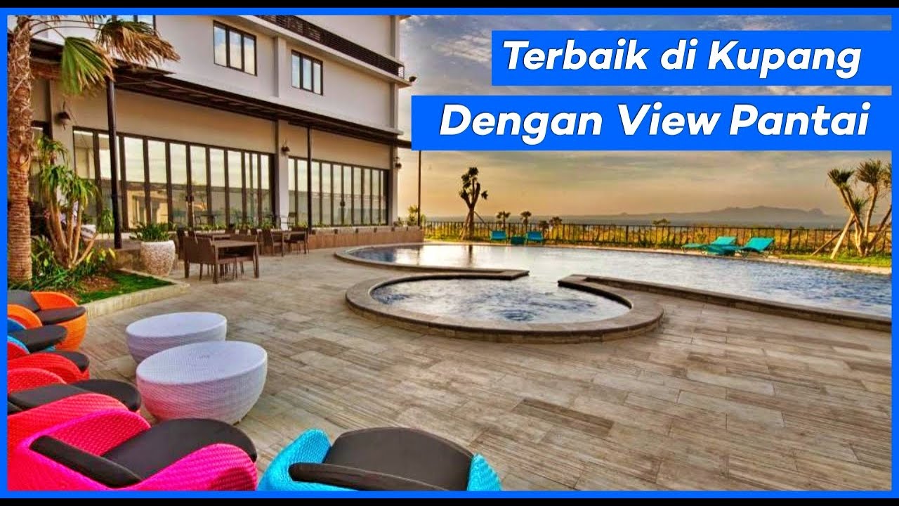 7 Rekomendasi HOTEL TERBAIK DI KUPANG 2023 | Hotel Dekat Pantai Dengan View Super Bagus