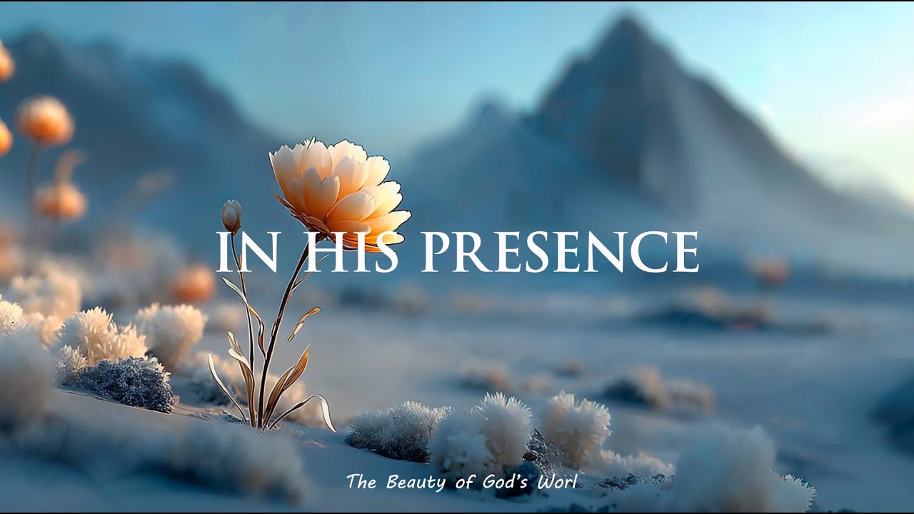 In His Presence | Peaceful Worship Instrumental for Prayer, Meditation & Quiet Time