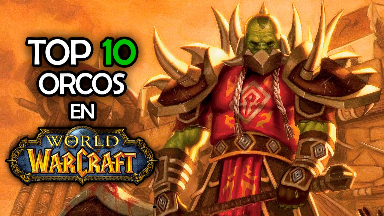 TOP 10 Orcos | World of Warcraft