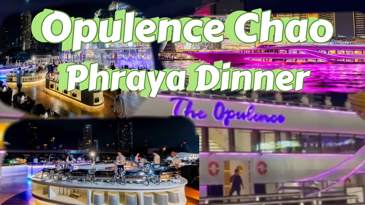 Opulence Luxury Chao Phraya Dinner Cruise in Bangkok #travelvlog