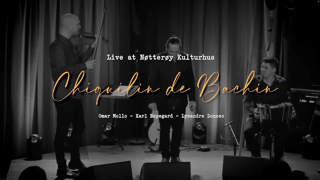 Omar Mollo ft. Karl Espegard & Lysandre Donoso - Chiquilín de Bachín - Live at Nøtterøy Kulturhus