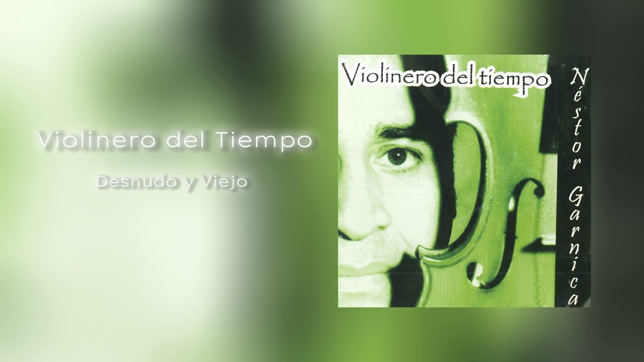 Néstor Garnica - Desnudo y Viejo (Violinero del Tiempo)