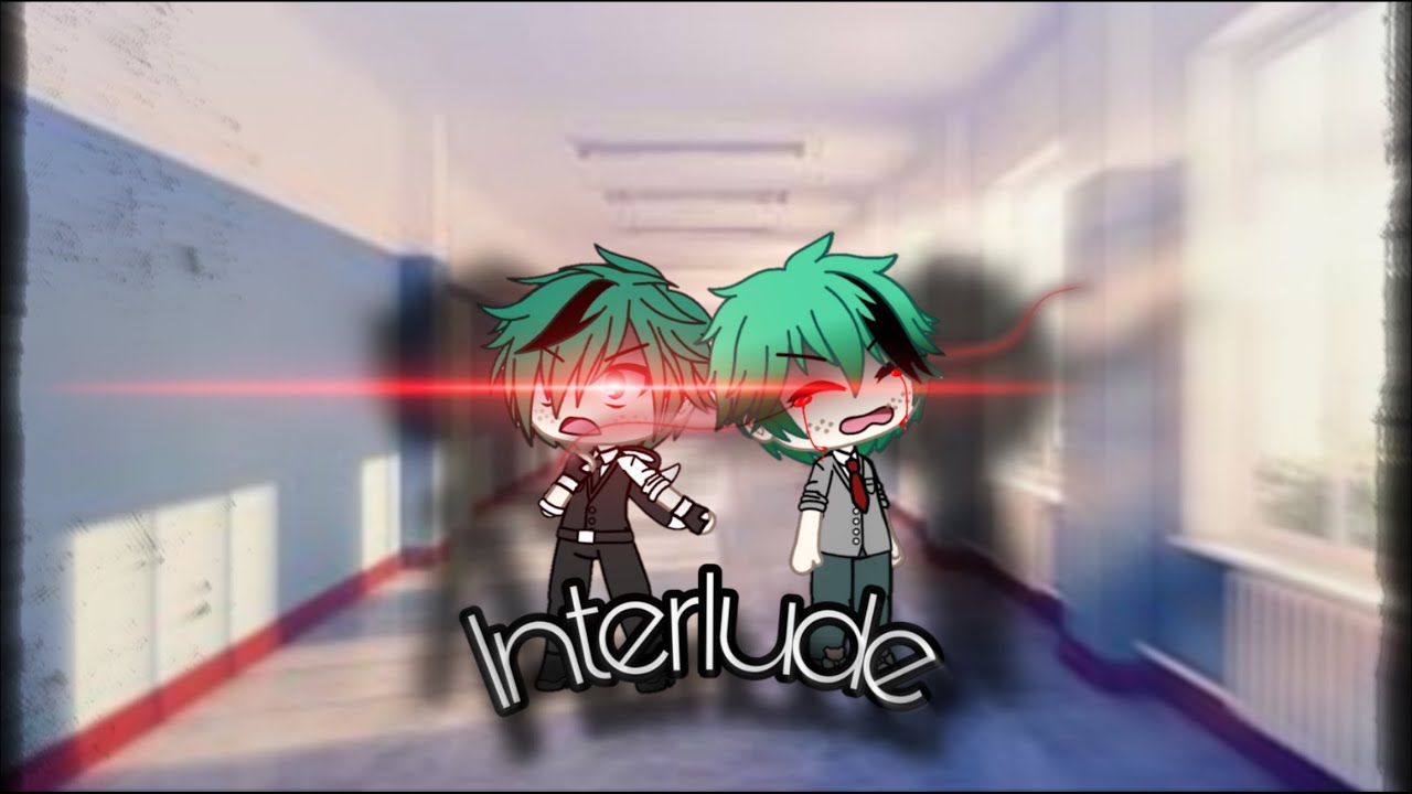 Interlude IV  BNHA /MHA // Villain Deku // Gacha life // °× 𝙵𝚎𝚒𝚛𝚊 𝙴𝚜𝚝𝚎𝚕𝚊𝚛𝚒𝚊 ×°