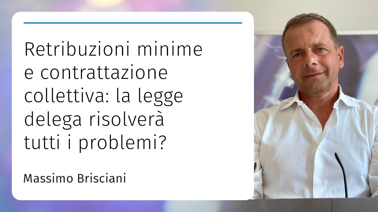 Retribuzioni minime e contrattazione collettiva: la legge delega risolverà tutti i problemi?