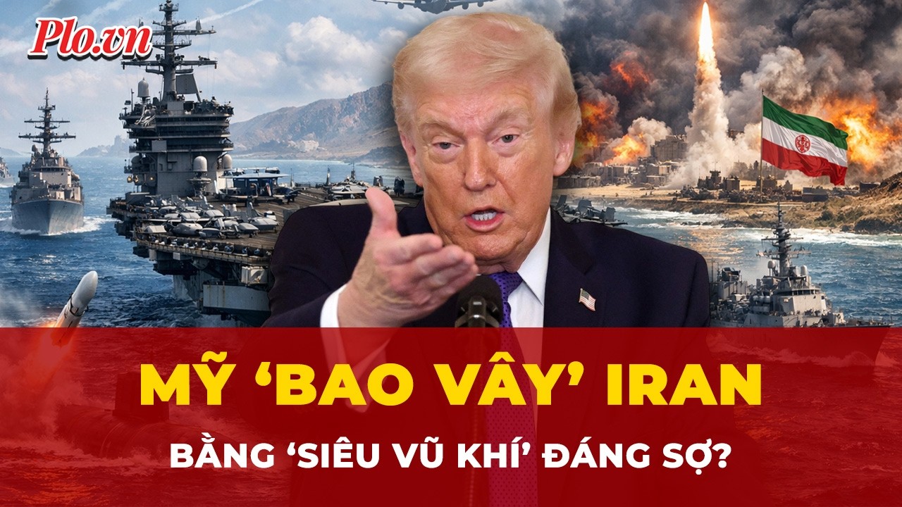 Iran nghẹt thở trước thế ‘bao vây’ của Mỹ: Những ‘siêu vũ khí’ chuẩn bị áp sát? | Tin nhanh