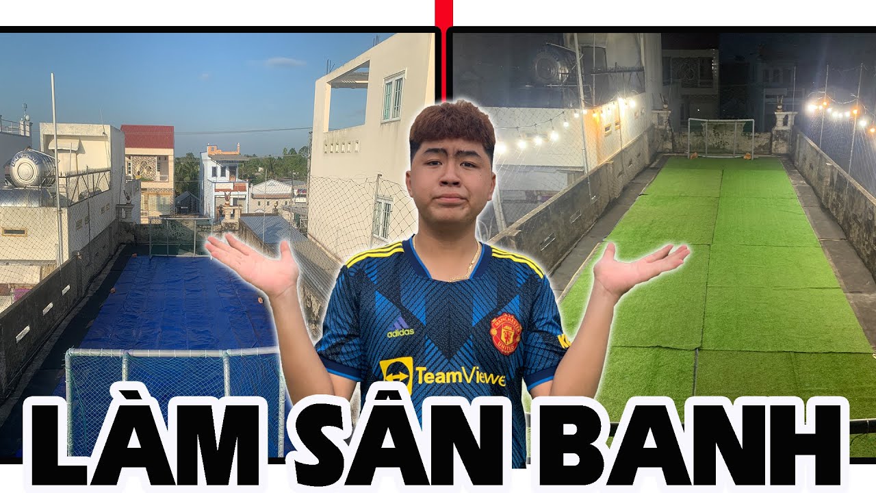 Thử Làm Sân Banh Trên Sân Thượng Theo Yêu Cầu Của Mọi Người | Phan Trần Vĩ