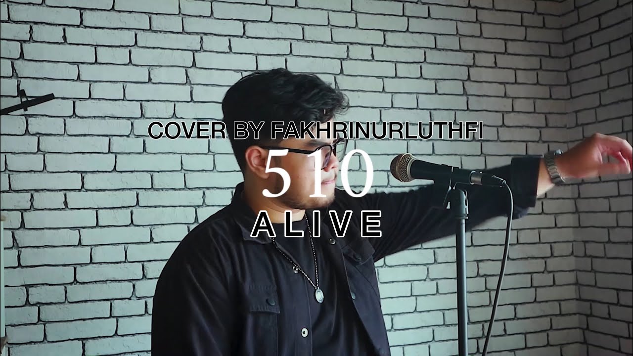 510 - Alive | Covered by Fakhri Nurluthfi ft. Afrizal