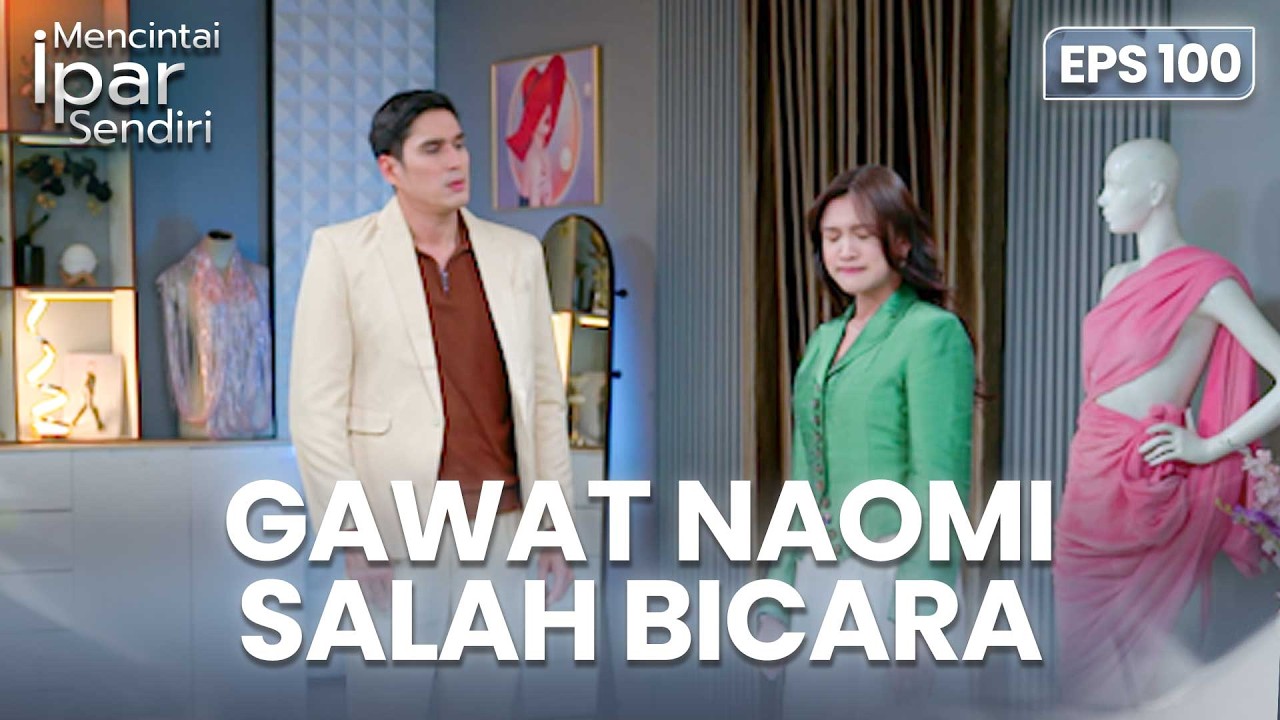 Naomi Salah Bicara Di Depan Rafki | MENCINTAI IPAR SENDIRI | EPS. 100 (1/4)