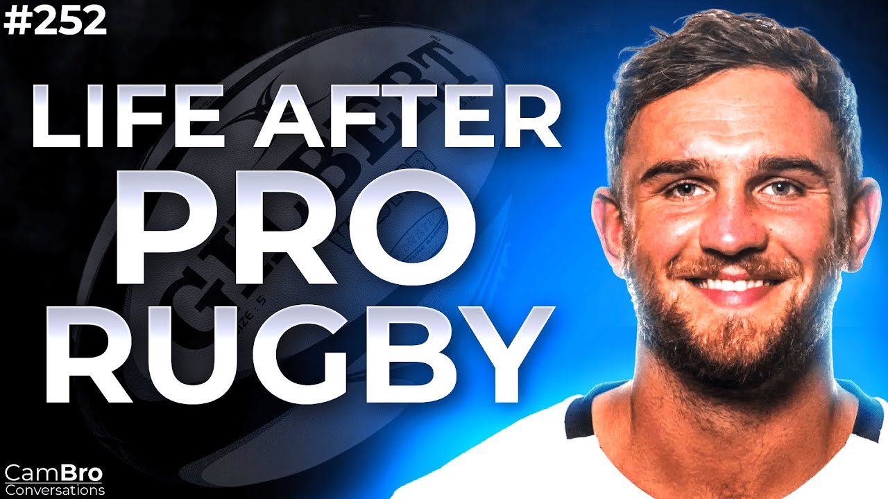 Adam Ashe | Pro Rugby Warrior to Business Leader | CamBro Conversations #252