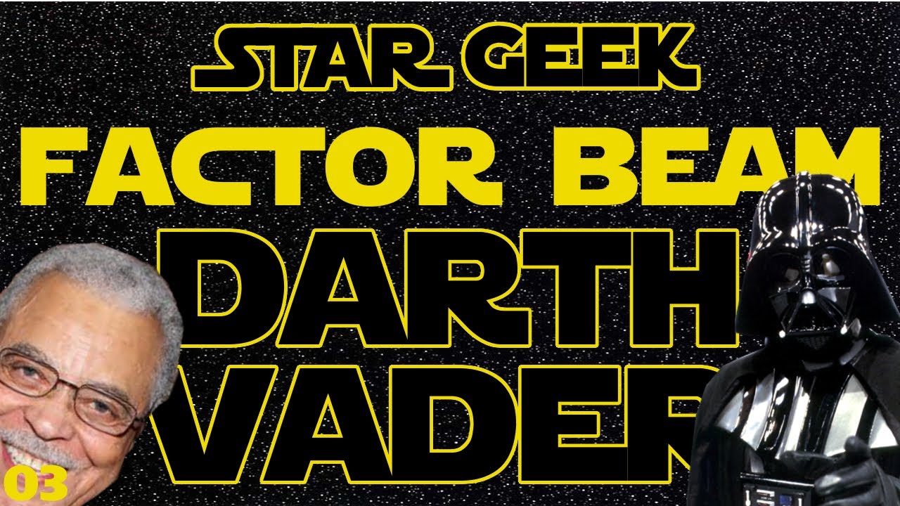 Star Wars Factor Beam, Episode 03 : Darth Vader (Fun Facts) - Star Geek