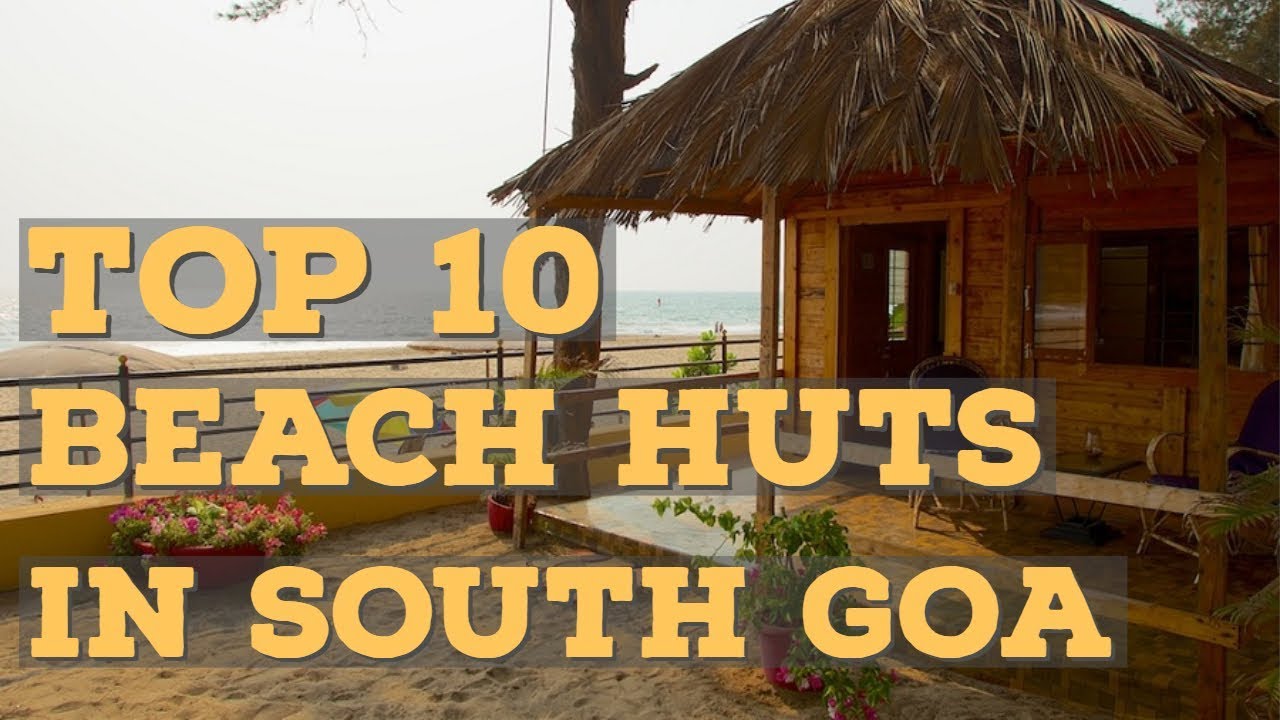 Top 10 Beach Huts in South Goa