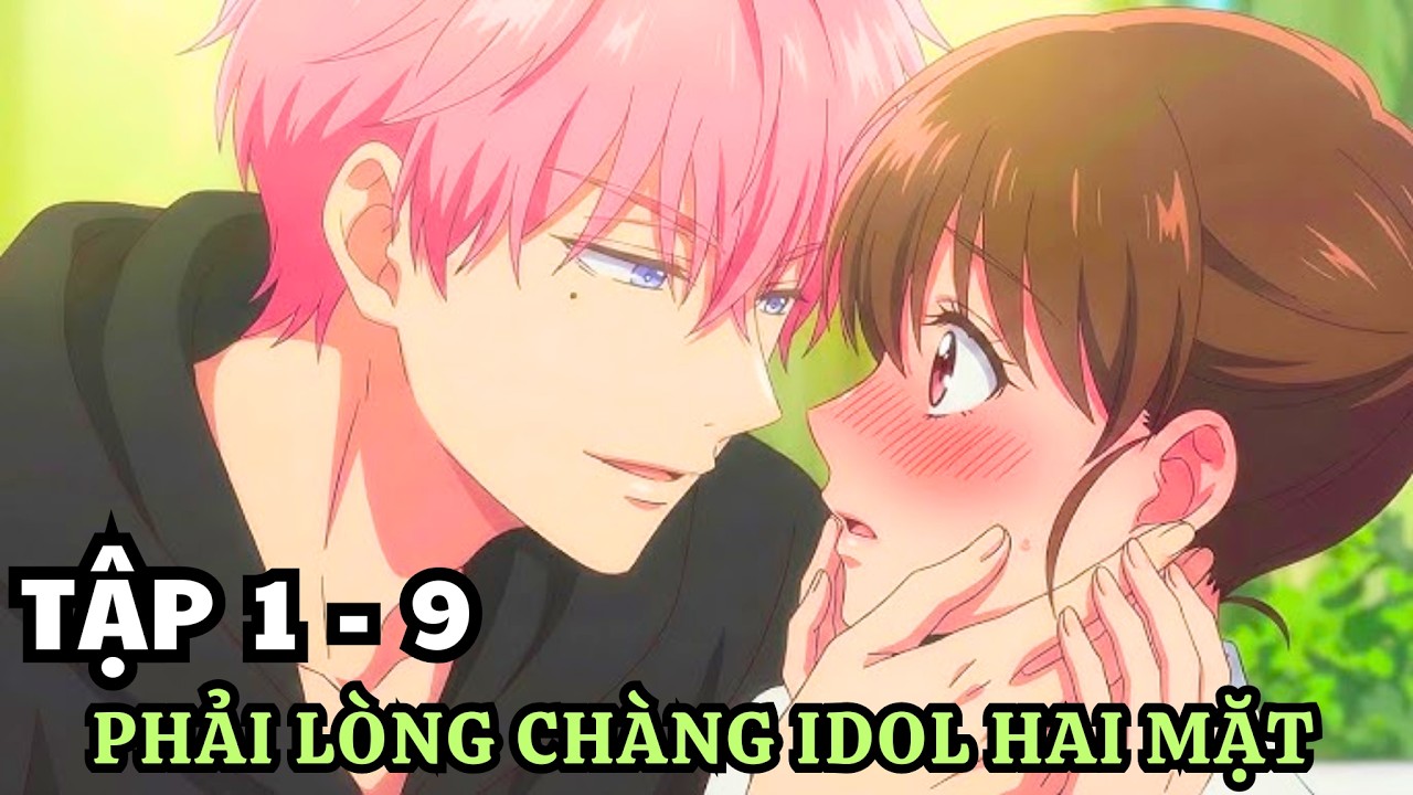 Anime 2026 | Phải Lòng Chàng Idol Hai Mặt Soái Ca | Tập 1 - 9 | Review Anime | Tóm Tắt Anime