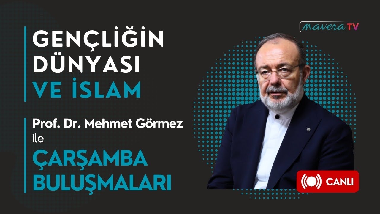 Gençliğin Dünyası ve İslam | Prof. Dr. Mehmet Görmez | Çarşamba Buluşmaları