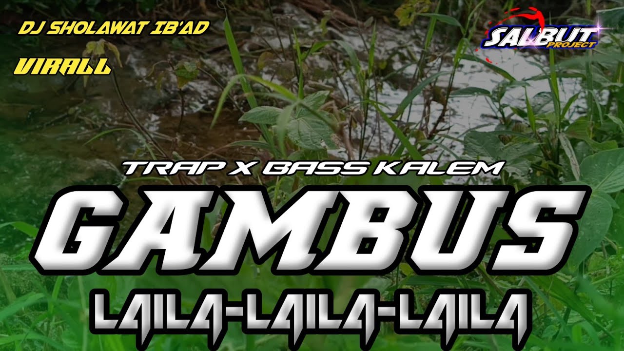 DJ GAMBUS LAILA LAILA LAILA. SHOLAWAT IB'AD 