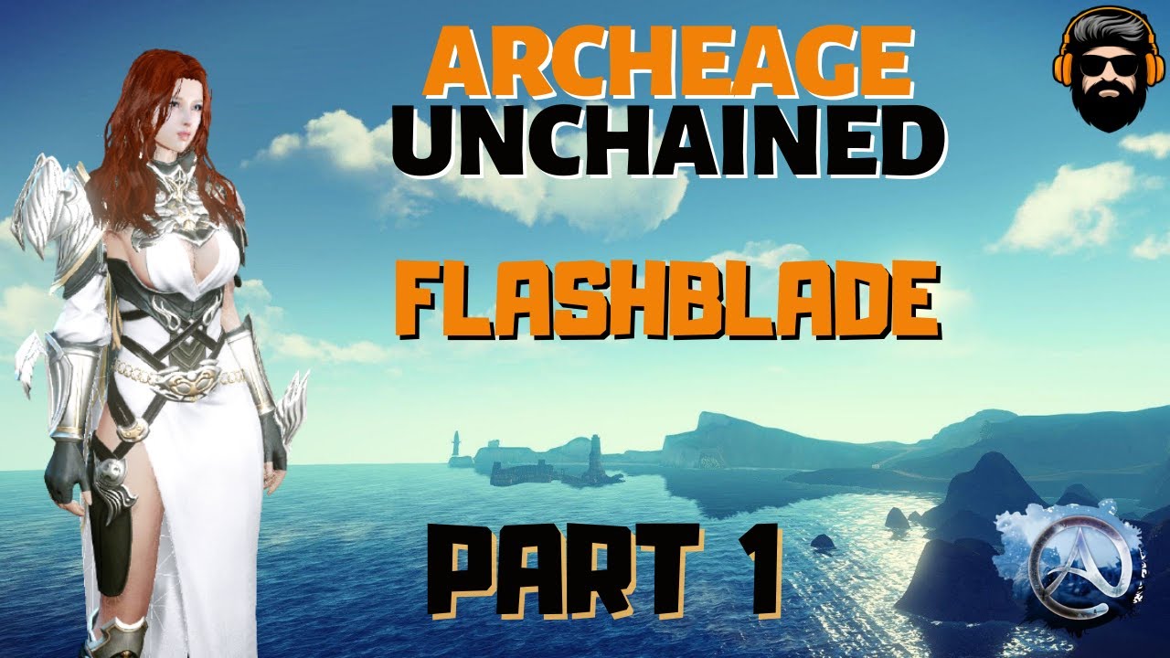 ARCHEAGE UNCHAINED Gameplay - Leveling FLASHBLADE - Part 1 (no commentary)