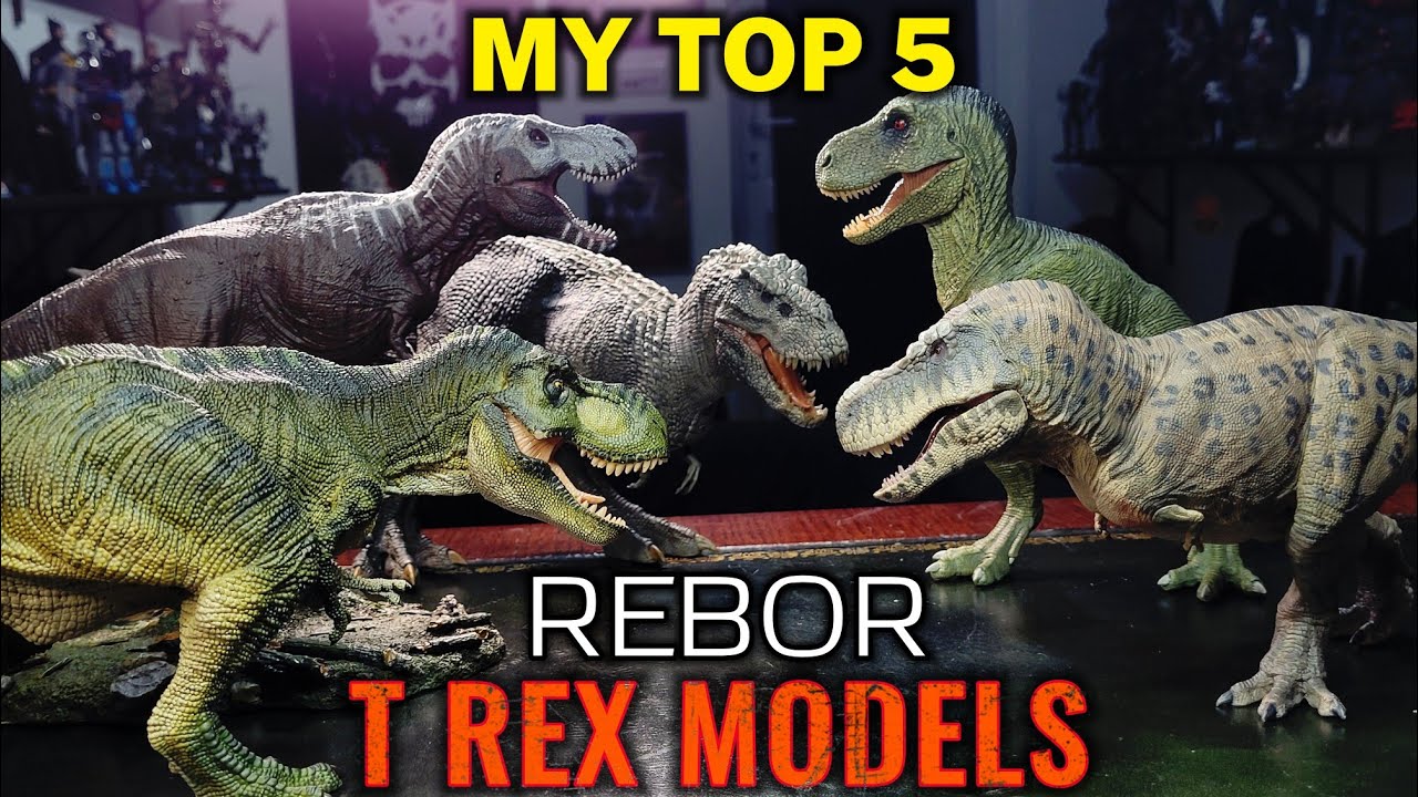 MY TOP 5 REBOR T REX MODELS COUNTDOWN 🦖