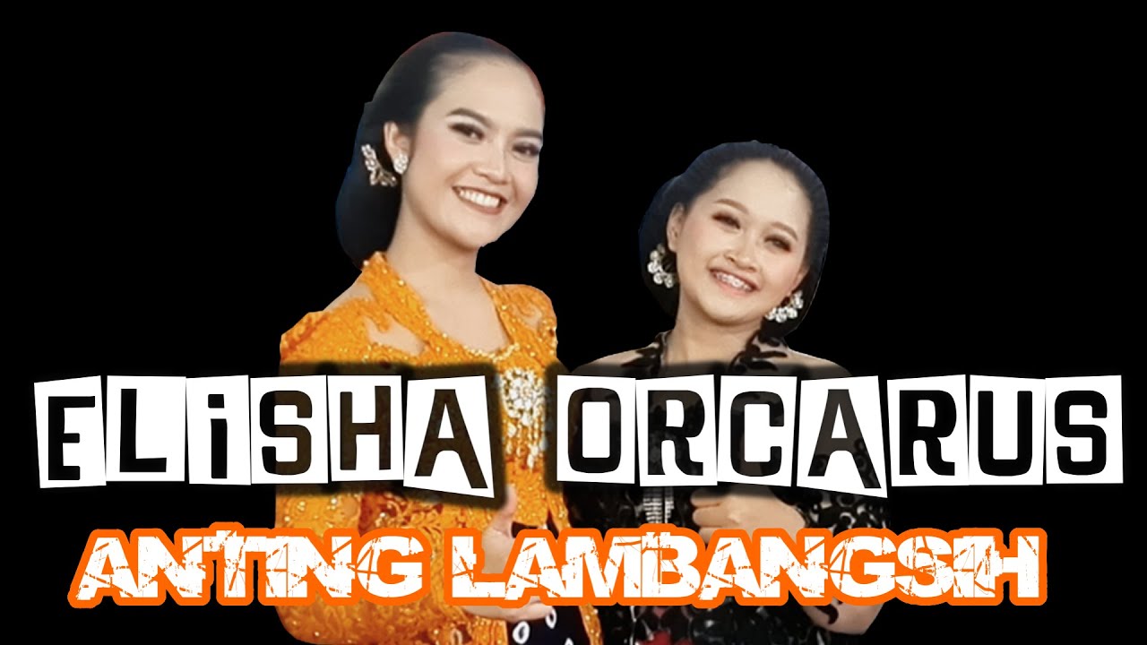 TEMU KANGEN || ELISHA ORCARUS ALLASSO & ANTING LAMBANGSIH | Full Lucu Bikin Gemes |  @Elisha Orcarus