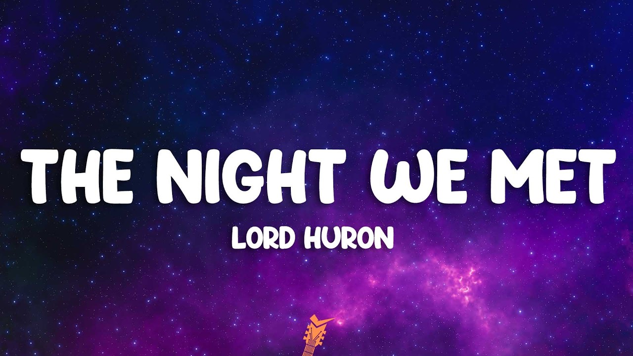Lord Huron - The Night We Met (Lyrics)