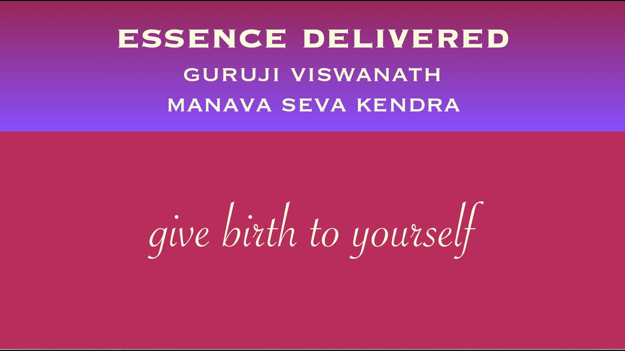 give birth your'self' : #gurujiviswanath #manavasevakendra