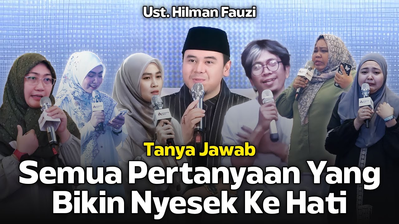 Semua Pertanyaan Yang Bikin Nyesek Ke Hati❗Tanya Jawab❗Ust. Hilman Fauzi
