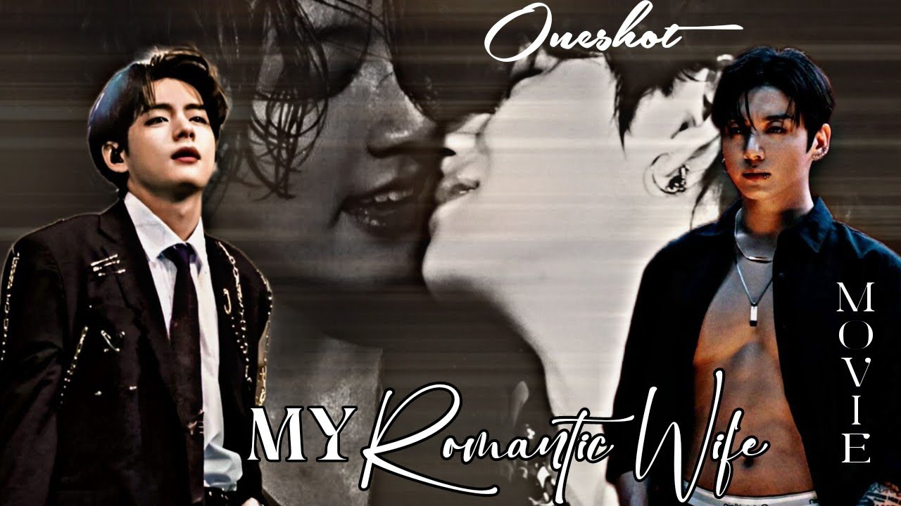 My Romantic Wife 💋 Taekook love story | Oneshot 🍿 Movie 🎥 #taekook #bts @ARMY_MISSWISH 