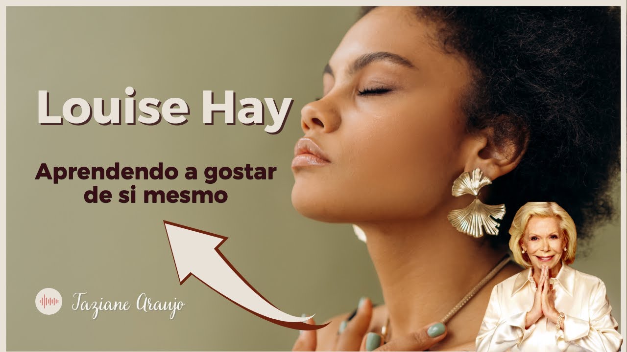 Louise Hay - Aprendendo a gostar de si mesmo  | Audiobook Completo
