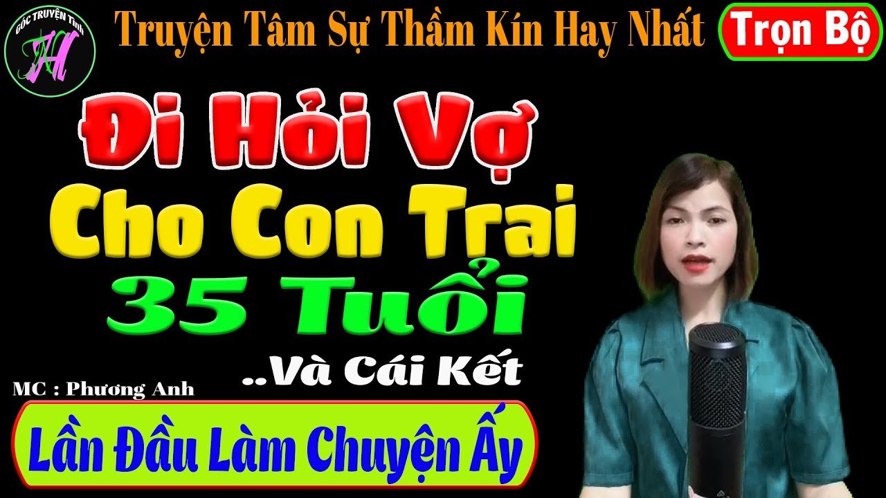 ĐI HỎI VỢ CHO CON TRAI 35 TUỔI..Và Cái Kết[ Full ] - Truyện Tâm Sự Thầm Kín Hay - Mc Phương Linh
