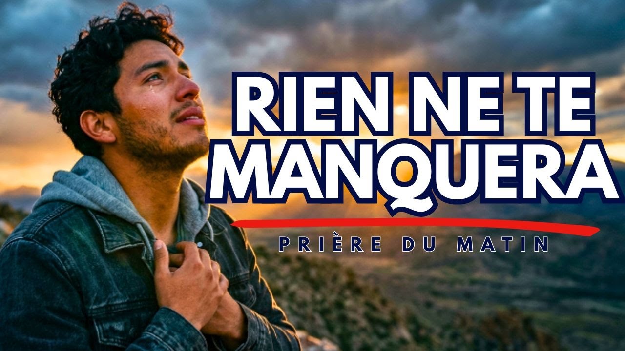 Dieu Va Pourvoir à Ce Dont Vous Avez le Plus Besoin Aujourd'hui | Une Prière Bénie