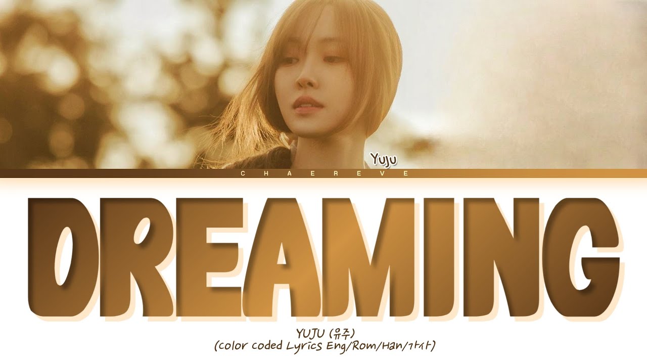 YUJU Dreaming Lyrics (Color Coded Lyrics)