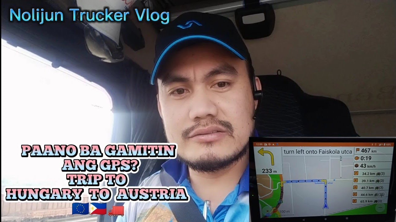 PART- 1 PAANO GAMITIN ANG GPS? BYAHING HUNGARY TO AUSTRIA 🇪🇺🇵🇭🚛