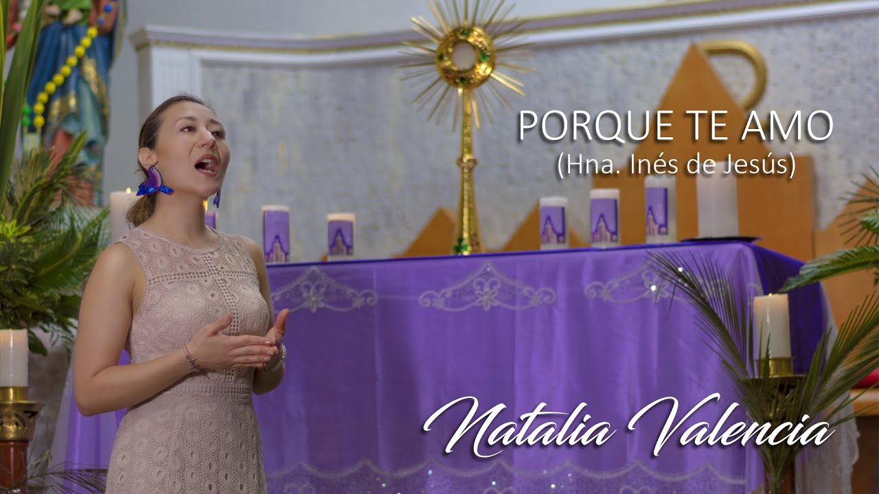 Porque te amo (Hermana Inés de Jesús) Cover de Natalia Valencia