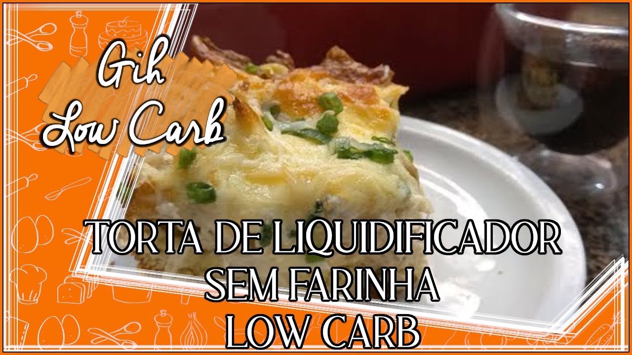 TORTA DE LIQUIDIFICADOR SEM FARINHA Low Carb   #GihLowCarb