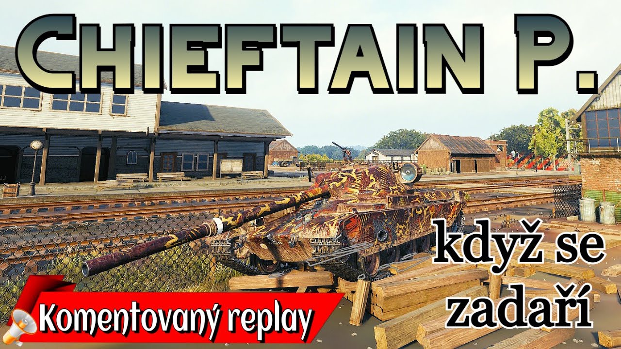 World of Tanks/ Komentovaný replay/ Chieftain P