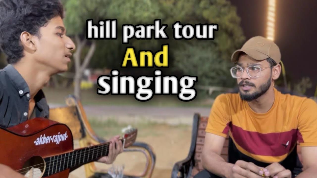 hill park tour and singing full enjoy🥳 #like #subscribe #vlog 