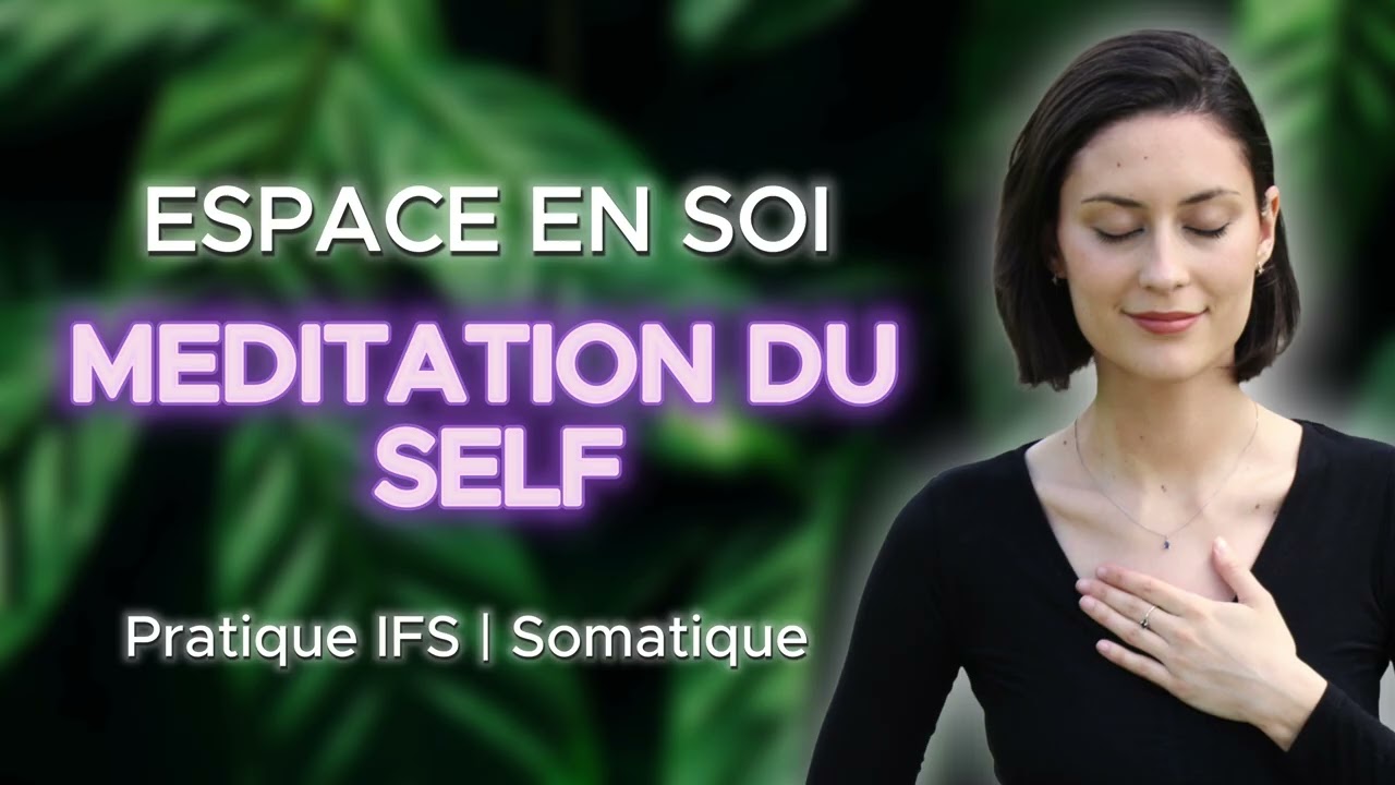 Méditation IFS - Découvrir l’espace du Self en soi Ep. 3 – Pratique IFS Somatique