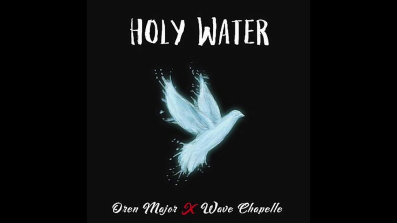 Oren Major Ft. Wave Chapelle -  Prod. B Young - Holy Water - Hip//Hop Music