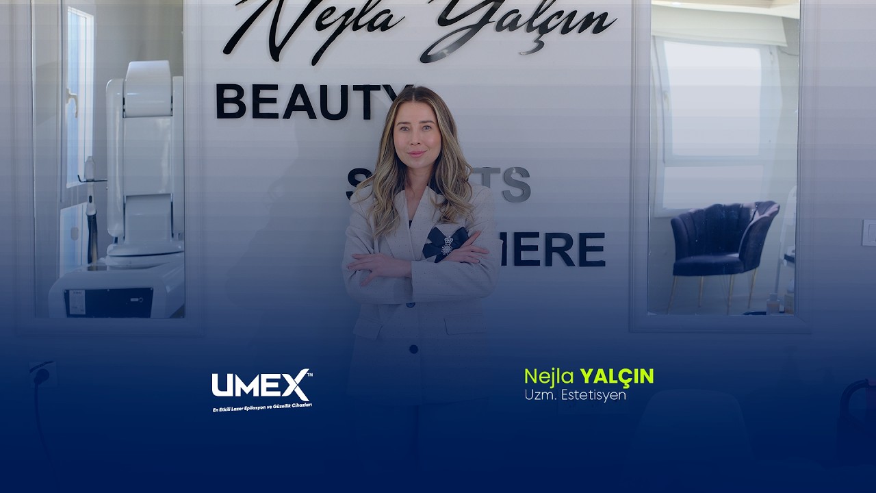 Umex ile Fark Yaratanlar | Nejla Yalçın Beauty