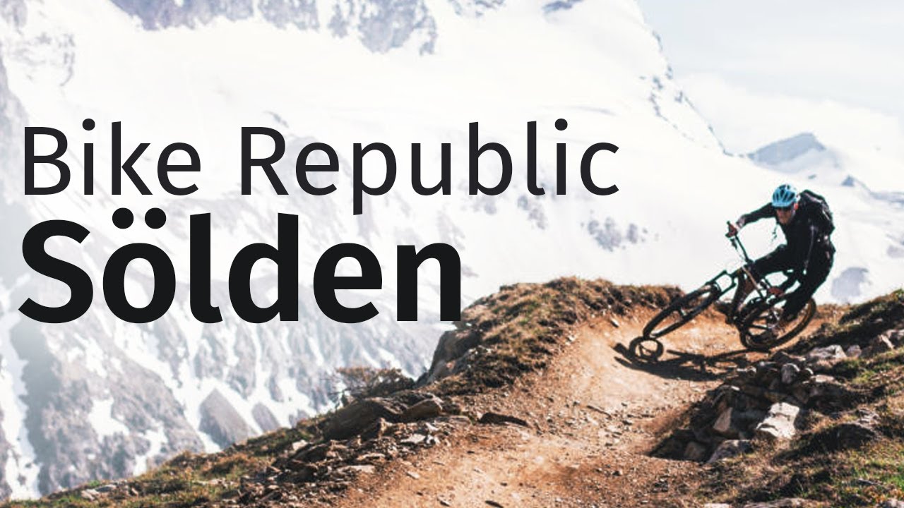 Bike Republic Sölden in Tirol: Mountainbike-Trails im Test