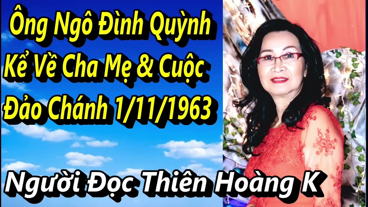 Ông Ngô Đình Quỳnh Kể Về Cha Mẹ ông & Cuộc Đảo Chánh 1/11/1963/ Tác Giả Phạm Cao Phong
