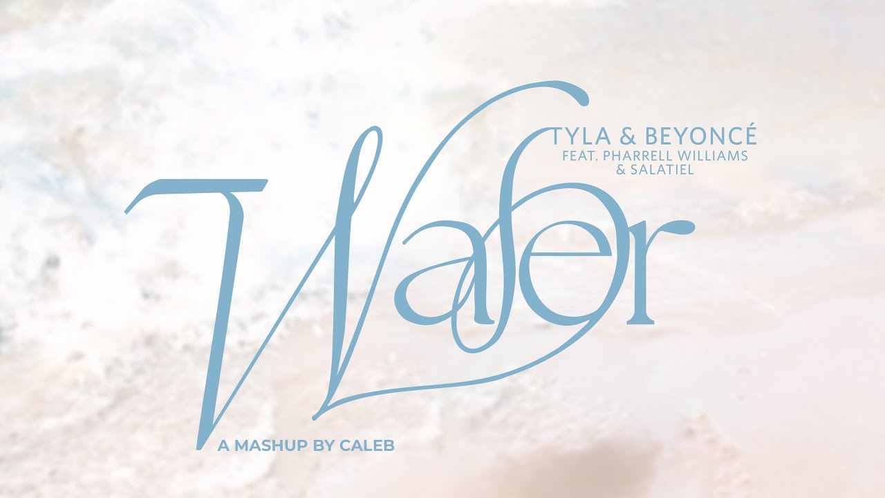 TYLA X BEYONCÉ - WATER | MASHUP BY CALEB (FEAT. PHARRELL WILLIAMS & SALATIEL)