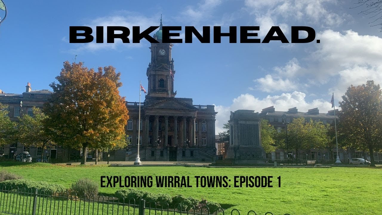 Welcome to Birkenhead | Exploring Wirral Towns Ep. 1