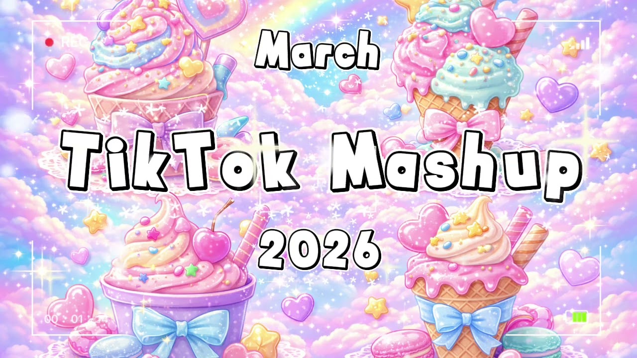 Tiktok Mashup March 2026🍦 (Not Clean)