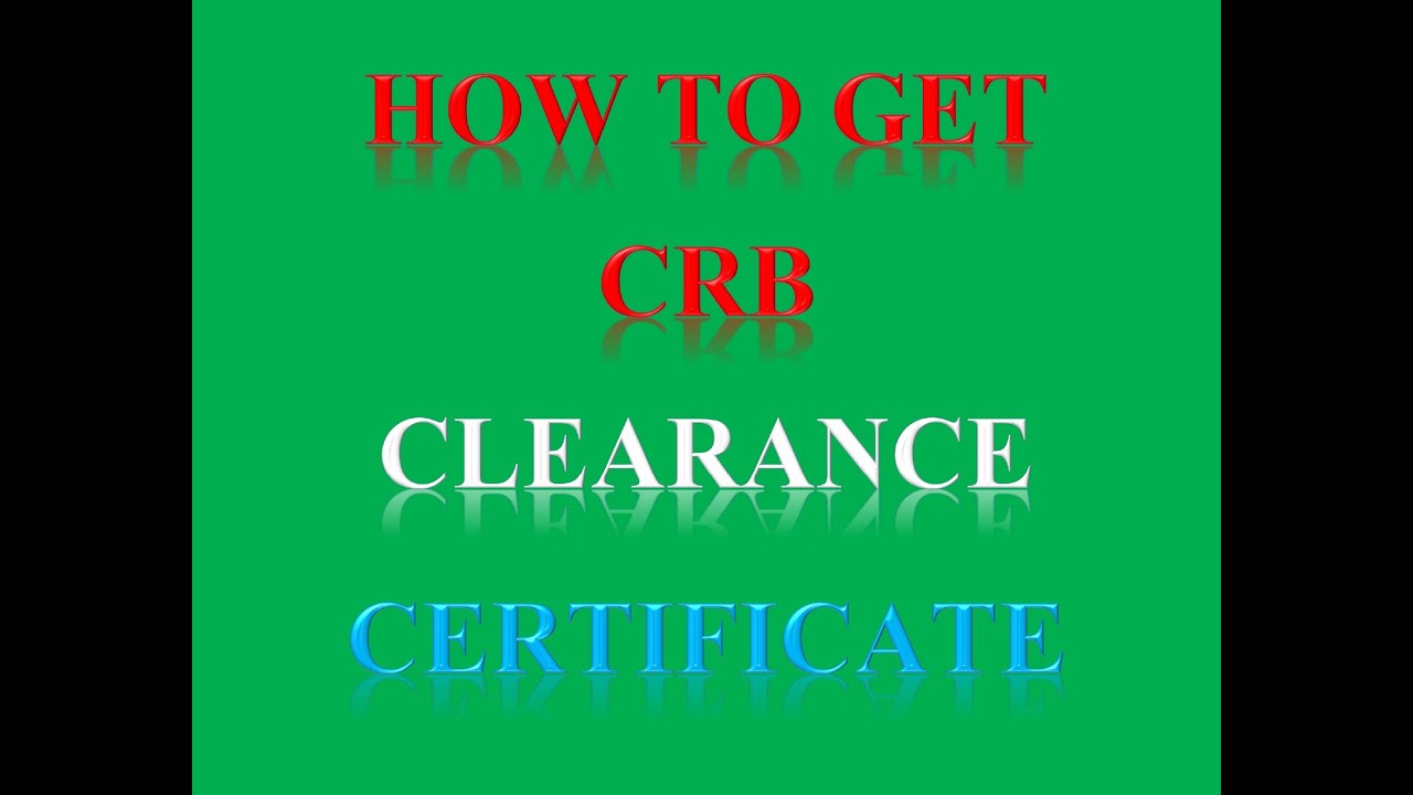 HOW TO GET CRB CLEARANCE CERTIFICATE FOR FREE