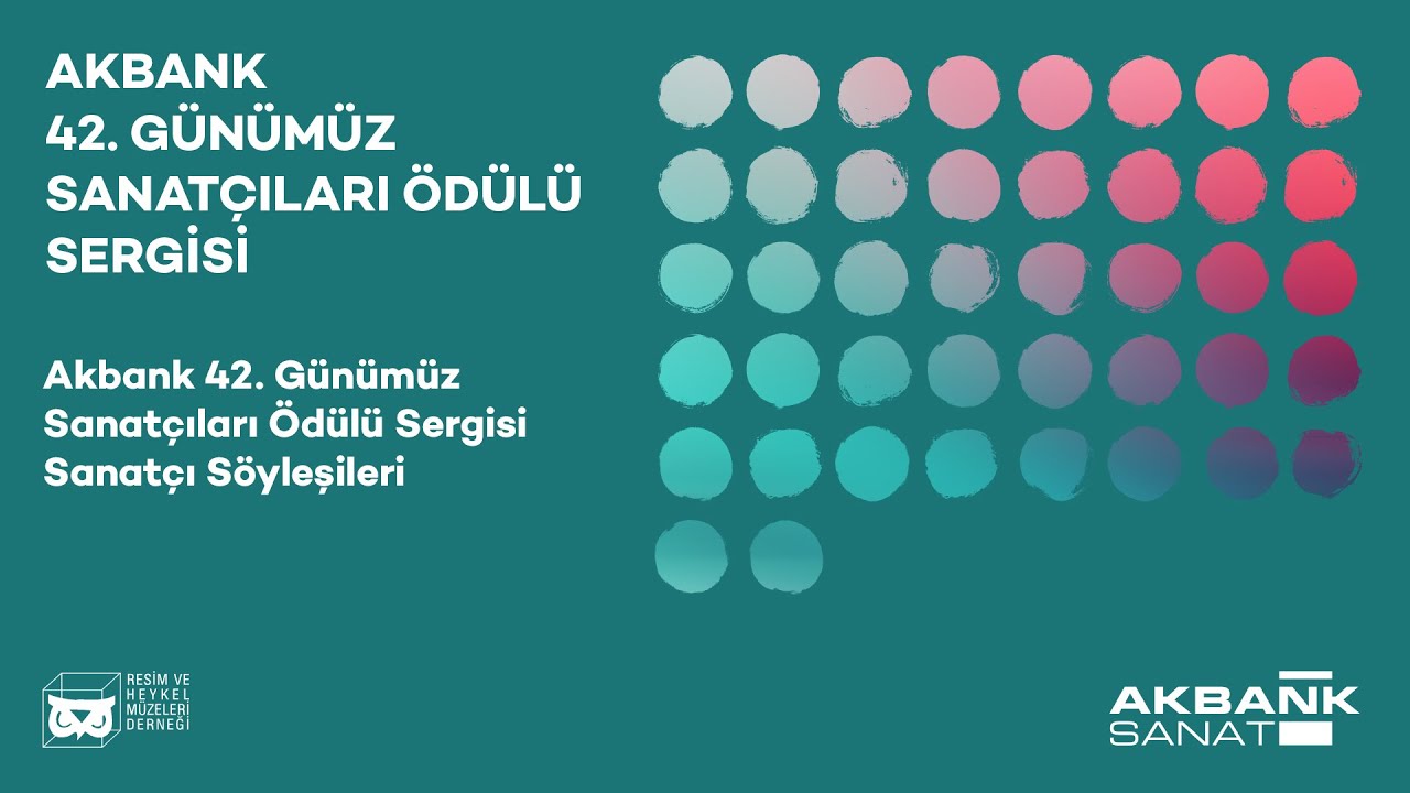 Akbank 42. Günümüz Sanatçıları Ödülü Sergisi - Sanatçı Konuşmaları