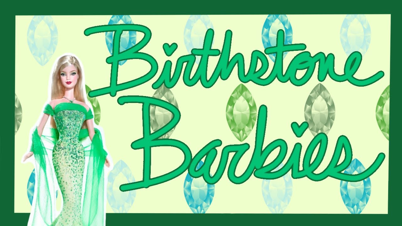 Discussing the Barbie Birthstone Collection