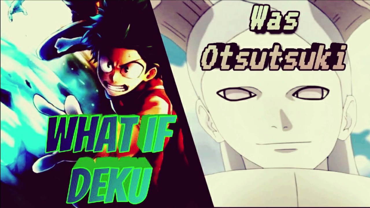WHAT IF DEKU WAS AN OTSUTSUKI FULL MOVIE NARUTO X MHA