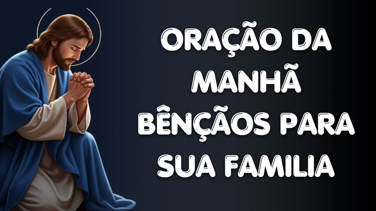 ORAÇÃO DA MANHÃ PODEROSA – Deus Vai Abrir Caminhos no Seu Dia