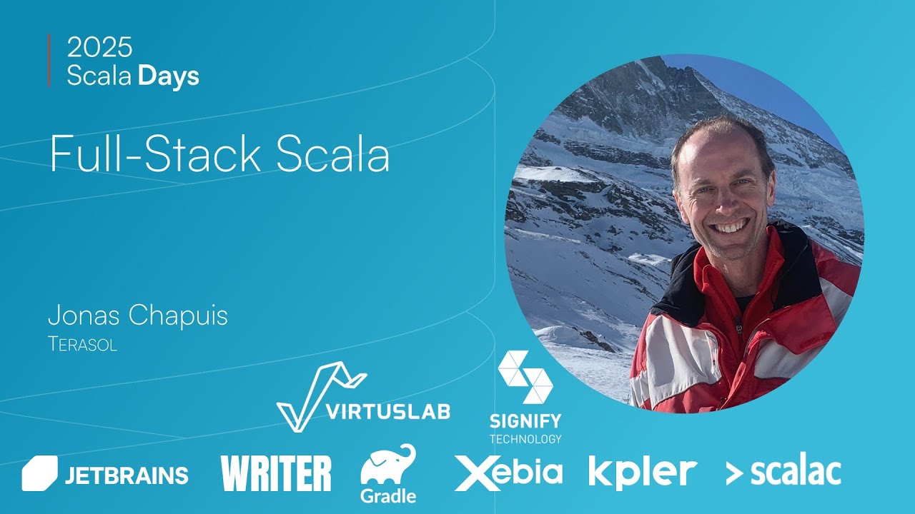 Jonas Chapuis: Full stack scala [Scala Days 2025]