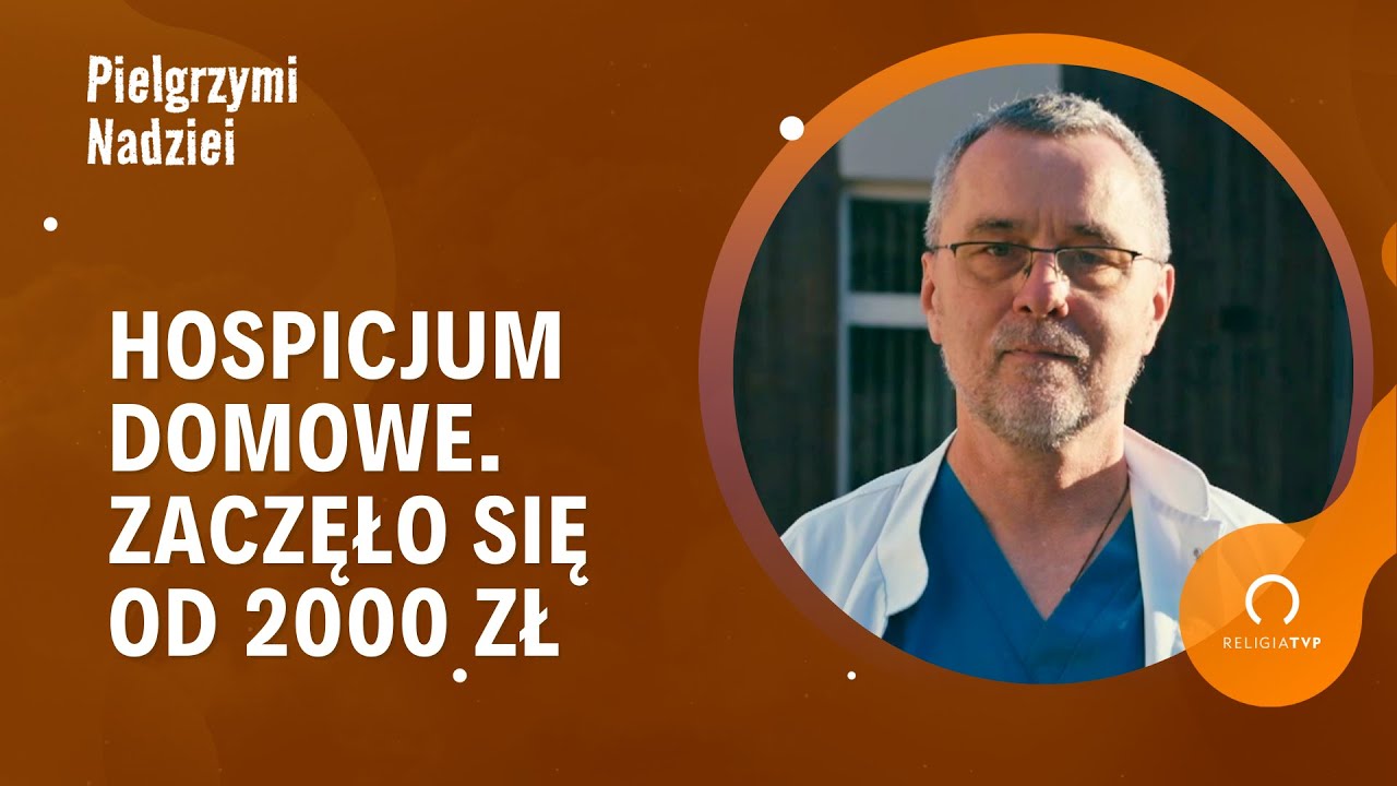 Pielgrzymi Nadziei – dr Paweł Grabowski – Hospicjum Proroka Eliasza