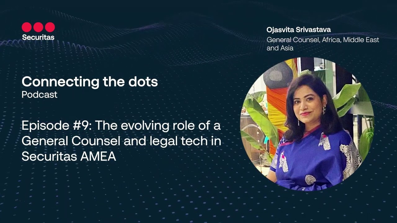 Connecting the Dots | #9 The evolving role of a General Counsel and legal tech in Securitas AMEA